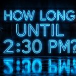 How Long Until 2:30 PM?