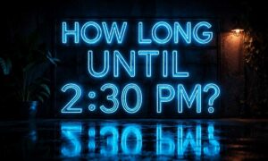 How Long Until 2:30 PM?How Long Until 2:30 PM?