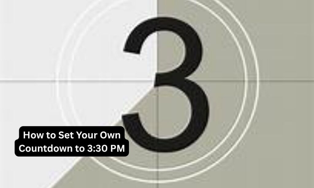 How to Set Your Own Countdown to 3:30 PM
