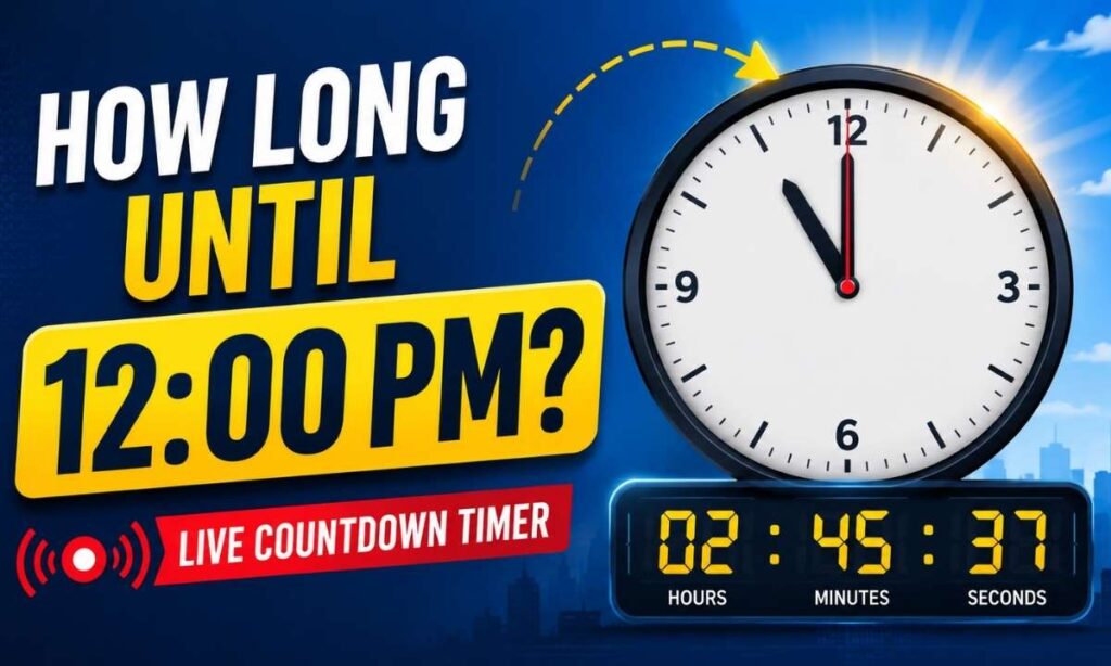 How Long Until 1200 PM
